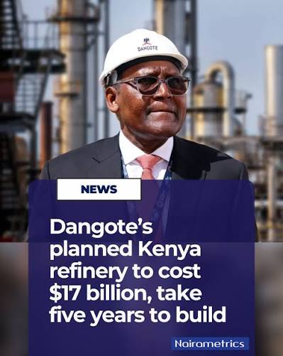 Dangote's Kenya Refinery Project Launches, this Week at Up to $20B
